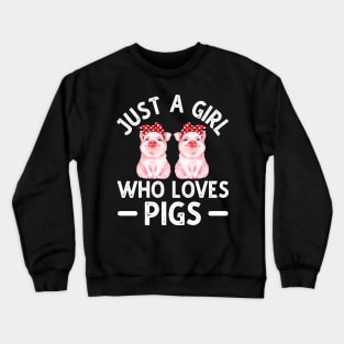 Just A Girl Who Loves Pigs Crewneck Sweatshirt